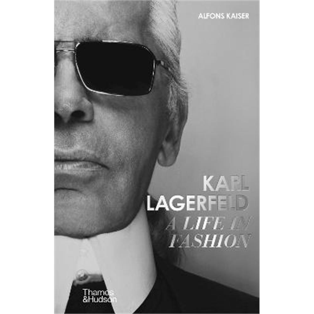 Karl Lagerfeld: A Life in Fashion (Hardback) - Alfons Kaiser